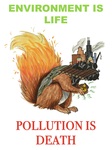 Environment is Life, Pollution is Death by Syd Berenyi