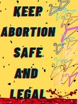 Keep Abortion Safe and Legal by Caitlyn Gee