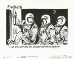 "- One small step for a man, one giant leap for the taxpayer" by John Fischetti