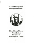 Is Your Money Used to Support Racism? by Coalition for Illinois Divestment from South Africa