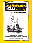 The Garifuna Journey Study Guide by Andrea E. Leland and Kathy Berger